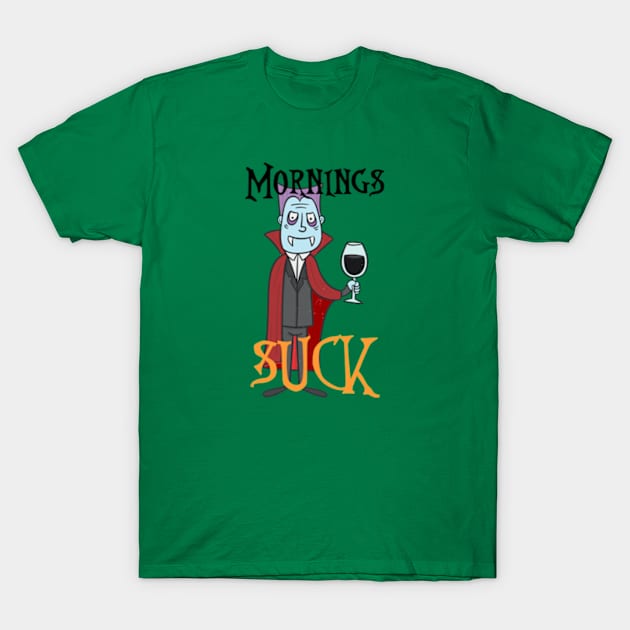 Mornings suck Vampire T-Shirt by Bernards